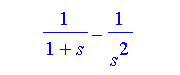 1/(1 + s) - 1/s^2