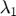 $\lambda_{1}$