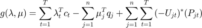 $$g(\lambda,\mu) = \sum_{t=1}^{T} {\lambda_{t}^{T}c_t} - \sum_{j=1}^{n}
{\mu_{j}^{T}q_j} + \sum_{j=1}^{n}\sum_{t=1}^{T}{(-U_{jt})^*(P_{jt})} $$
